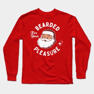 Funny Christmas Santa - Bearded For Your Pleasure Long Sleeve T-Shirt